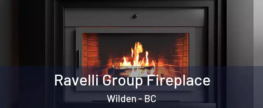 Ravelli Group Fireplace Wilden - BC