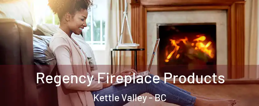  Regency Fireplace Products Kettle Valley - BC
