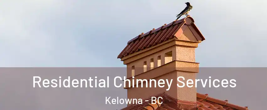  Residential Chimney Services Kelowna - BC