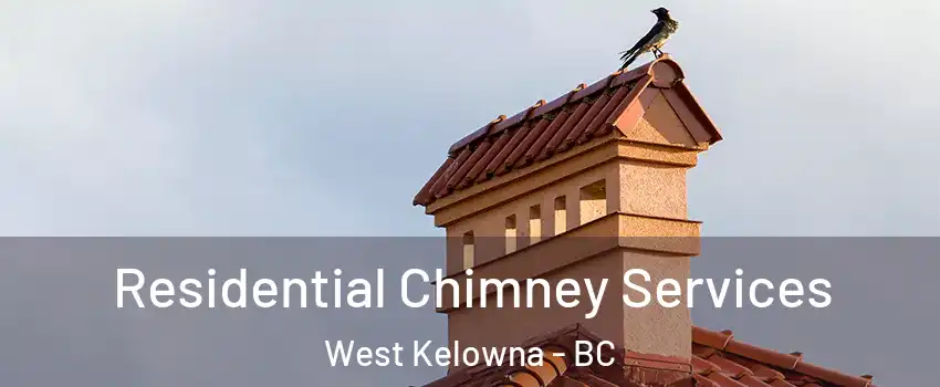  Residential Chimney Services West Kelowna - BC