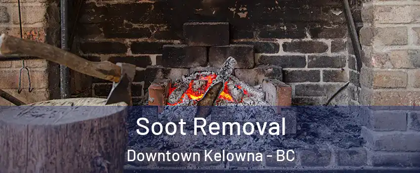  Soot Removal Downtown Kelowna - BC