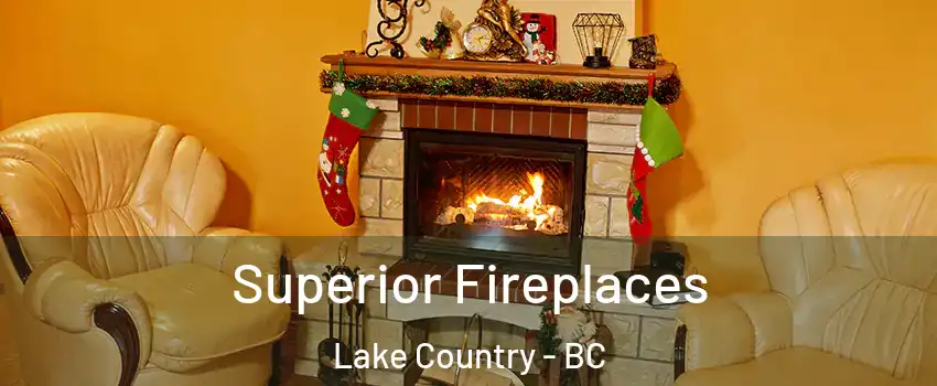  Superior Fireplaces Lake Country - BC