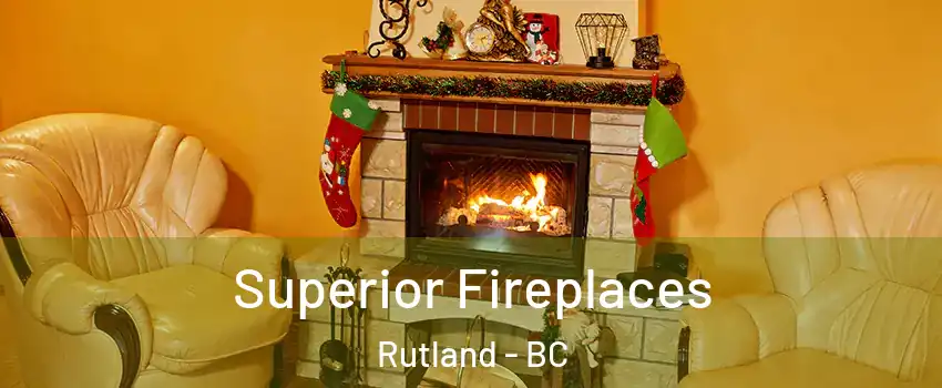  Superior Fireplaces Rutland - BC