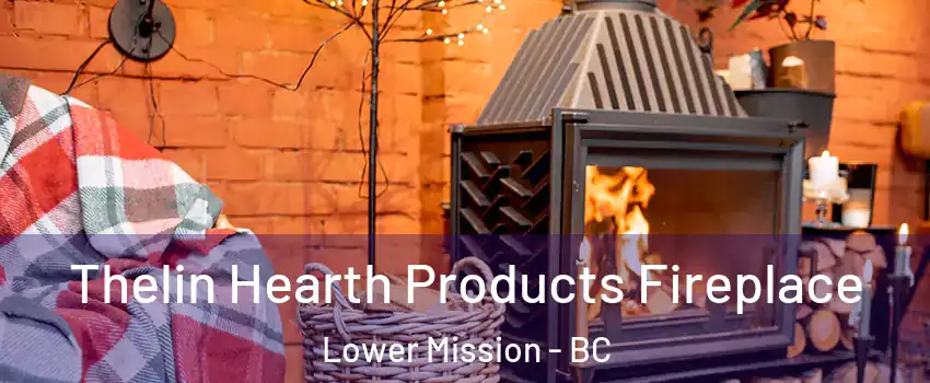 Thelin Hearth Products Fireplace Lower Mission - BC