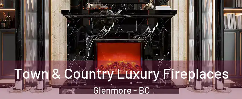  Town & Country Luxury Fireplaces Glenmore - BC