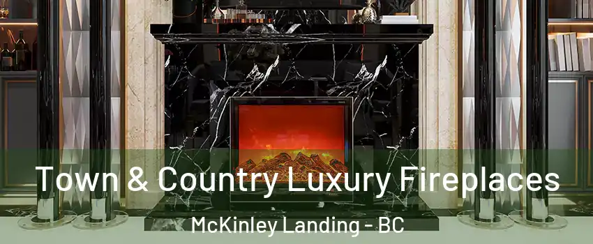  Town & Country Luxury Fireplaces McKinley Landing - BC