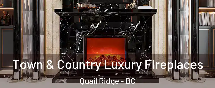  Town & Country Luxury Fireplaces Quail Ridge - BC