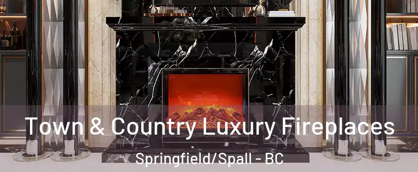  Town & Country Luxury Fireplaces Springfield/Spall - BC