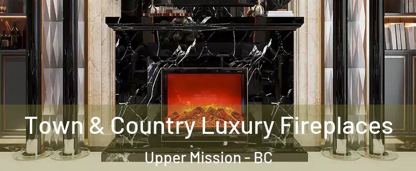  Town & Country Luxury Fireplaces Upper Mission - BC