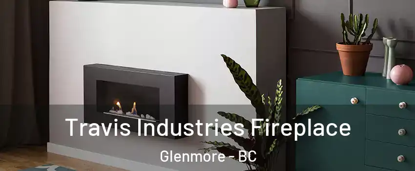  Travis Industries Fireplace Glenmore - BC
