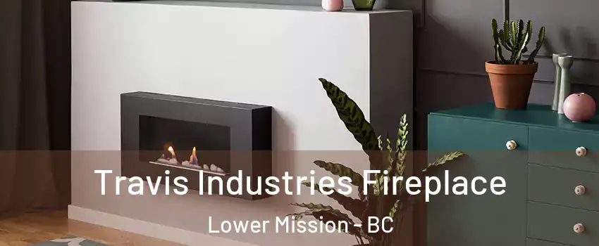 Travis Industries Fireplace Lower Mission - BC