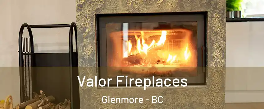  Valor Fireplaces Glenmore - BC