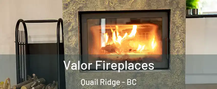  Valor Fireplaces Quail Ridge - BC