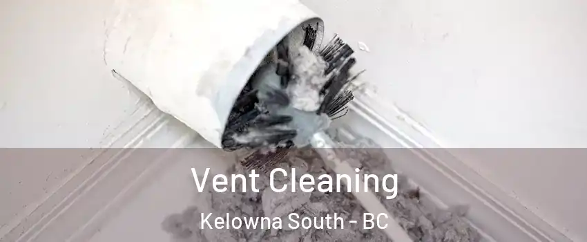  Vent Cleaning Kelowna South - BC