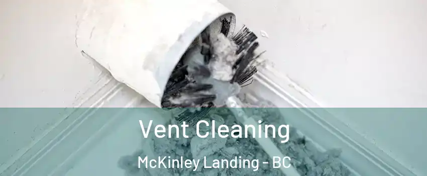  Vent Cleaning McKinley Landing - BC