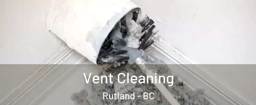  Vent Cleaning Rutland - BC