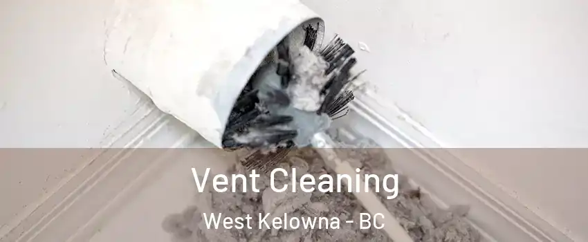  Vent Cleaning West Kelowna - BC