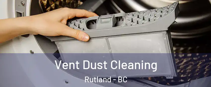  Vent Dust Cleaning Rutland - BC