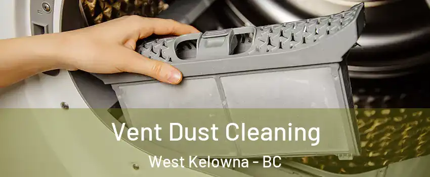  Vent Dust Cleaning West Kelowna - BC