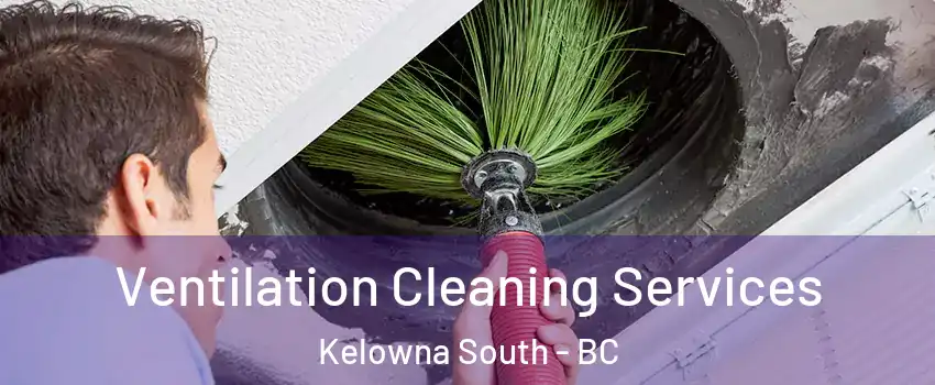  Ventilation Cleaning Services Kelowna South - BC