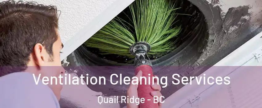  Ventilation Cleaning Services Quail Ridge - BC
