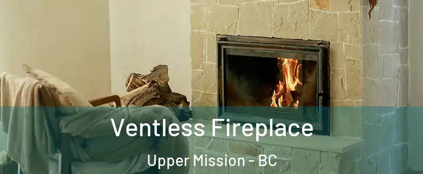  Ventless Fireplace Upper Mission - BC