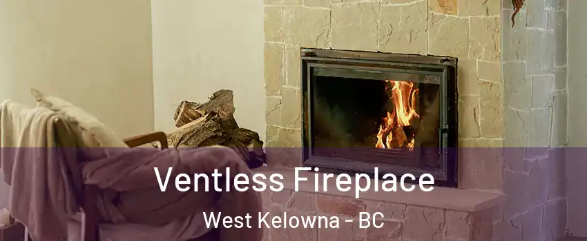  Ventless Fireplace West Kelowna - BC