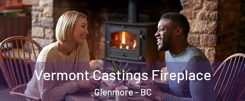  Vermont Castings Fireplace Glenmore - BC