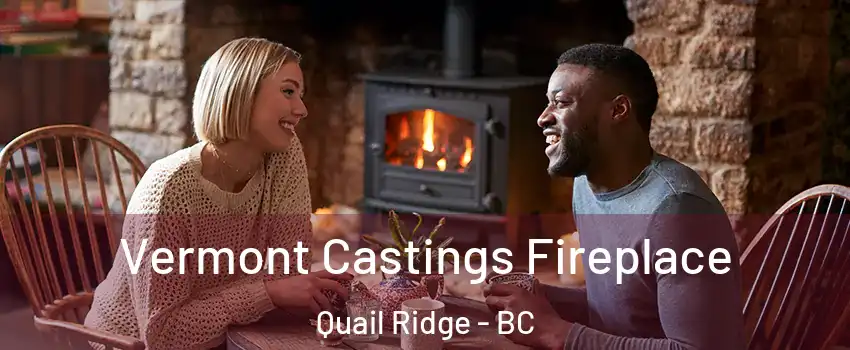  Vermont Castings Fireplace Quail Ridge - BC