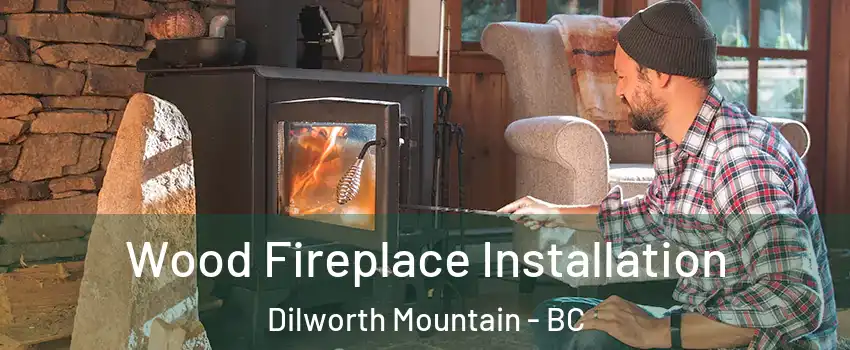 Wood Fireplace Installation Dilworth Mountain - BC