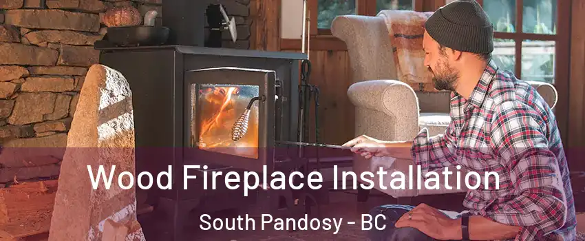  Wood Fireplace Installation South Pandosy - BC