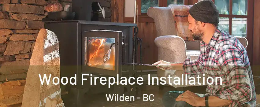  Wood Fireplace Installation Wilden - BC