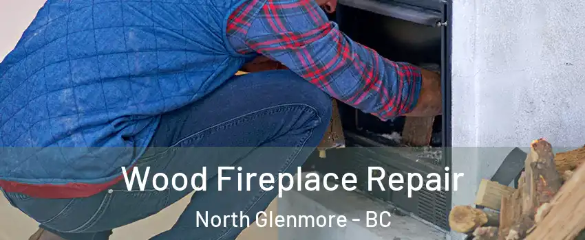  Wood Fireplace Repair North Glenmore - BC
