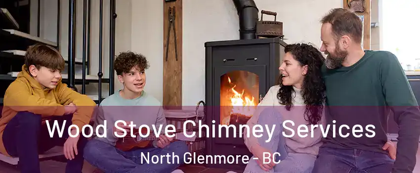  Wood Stove Chimney Services North Glenmore - BC
