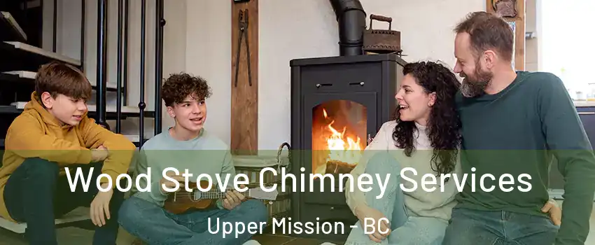  Wood Stove Chimney Services Upper Mission - BC