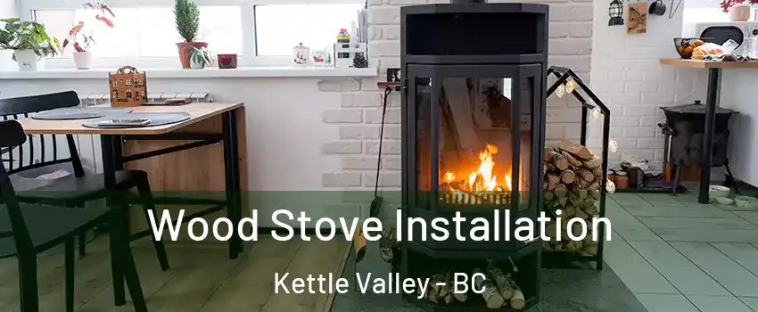  Wood Stove Installation Kettle Valley - BC