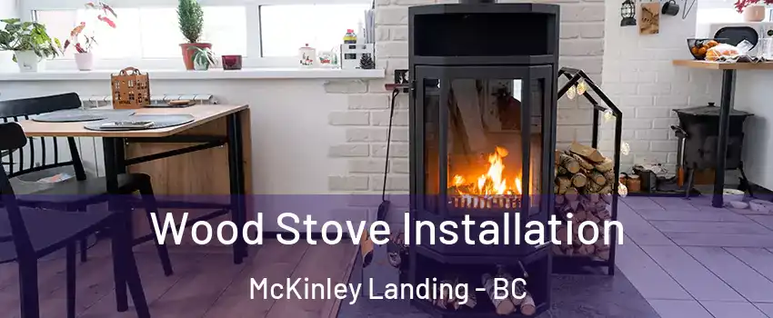  Wood Stove Installation McKinley Landing - BC