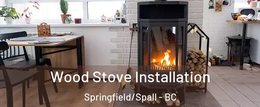  Wood Stove Installation Springfield/Spall - BC