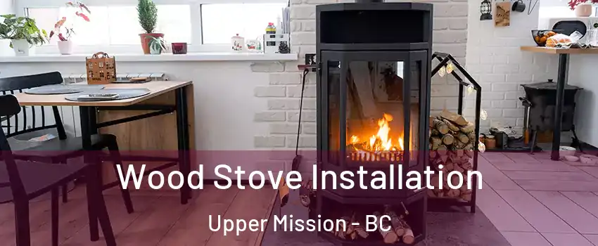  Wood Stove Installation Upper Mission - BC