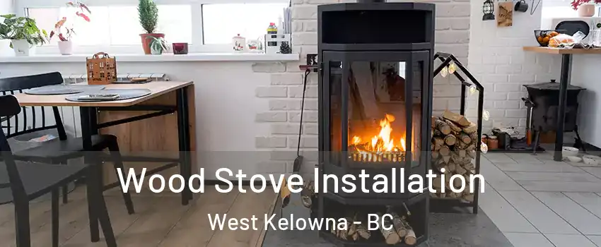  Wood Stove Installation West Kelowna - BC